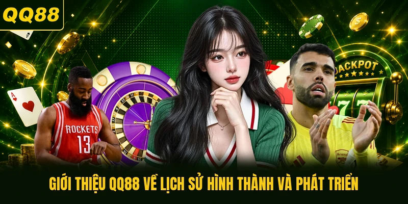 Giới thiệu QQ88 về lịch sử hình thành và phát triển